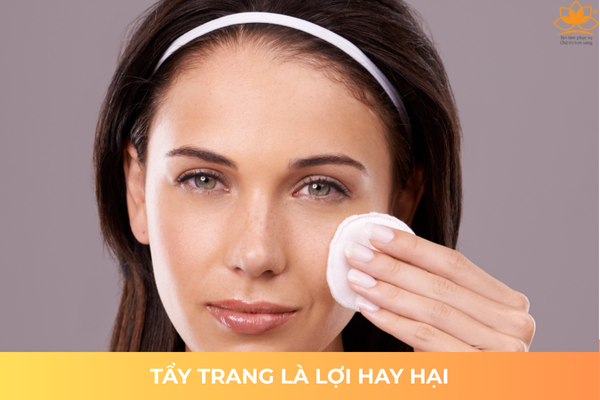 Tẩy Trang Là Lợi Hay Hại? 